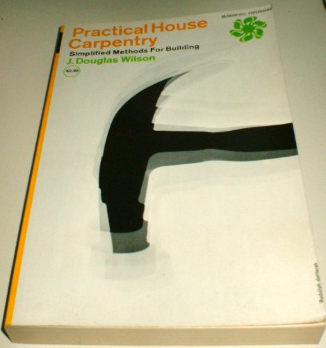 9780070708846: Practical house carpentry;: Simplified methods for building (Building trades library)