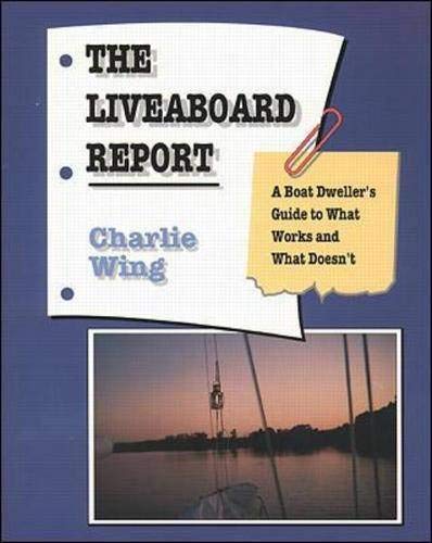 Imagen de archivo de The Liveaboard Report: A Boat Dweller's Guide to What Works and What Doesn't a la venta por HPB-Diamond