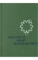 Imagen de archivo de Practical Shop Mathematics, Vol. 1: Elementary a la venta por Ergodebooks