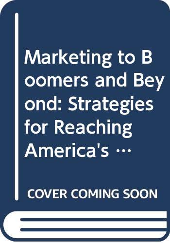 Beispielbild fr Marketing to Boomers and Beyond : Strategies for Reaching America's Wealthiest Market zum Verkauf von Better World Books