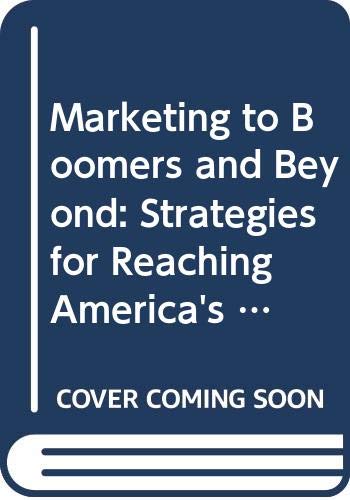 Imagen de archivo de Marketing to Boomers and Beyond : Strategies for Reaching America's Wealthiest Market a la venta por Better World Books