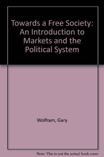 Beispielbild fr Towards a Free Society: An Introduction to Markets and the Political System zum Verkauf von ThriftBooks-Atlanta