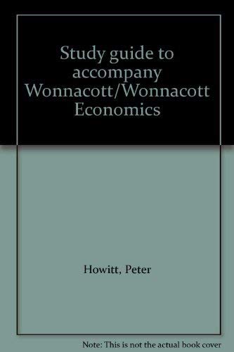 Study guide to accompany Wonnacott/Wonnacott Economics (9780070715738) by Howitt, Peter