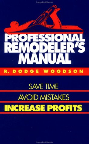 Beispielbild fr Professional Remodeler's Manual : Save Time, Avoid Mistakes, Increase Profits zum Verkauf von Better World Books