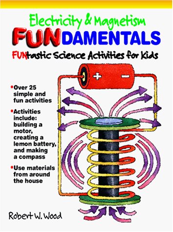 Beispielbild fr Electricity and Magnetism Fundamentals : Funtastic Science Activities for Kids zum Verkauf von Better World Books