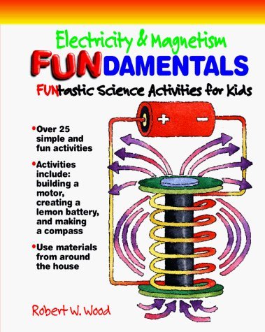 Imagen de archivo de Electricity and Magnetism Fundamentals : Funtastic Science Activities for Kids a la venta por Better World Books