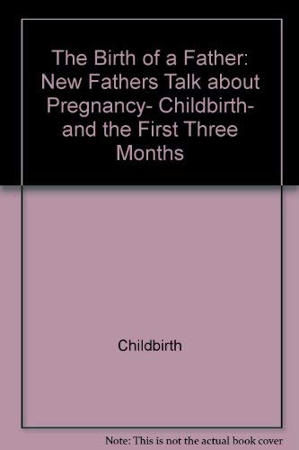 9780070718265: The Birth of a Father: New Fathers Talk about Pregnancy, Childbirth, and the First Three Months (Sun Words Book)