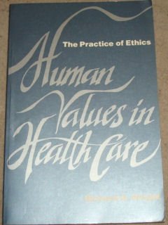Stock image for Human Values in Health Care : The Practice of Ethics for sale by Better World Books