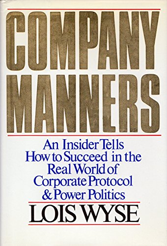 9780070721937: Company Manners: An Insider Tells How to Succeed in the Real World of Corporate Protocol and Power Politics