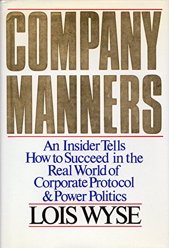 Stock image for Company Manners: An Insider Tells How to Succeed in the Real World of Corporate Protocol and Power Politics (C5674) for sale by Your Online Bookstore