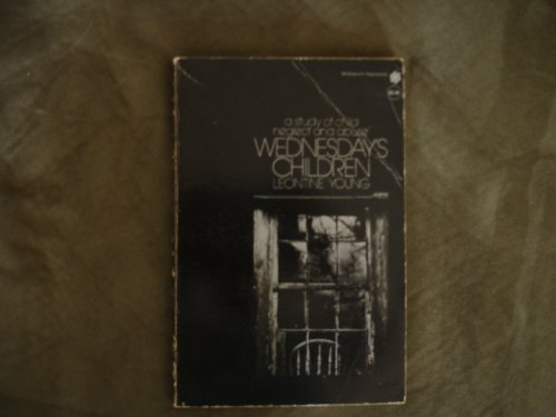 Stock image for Wednesday's Children: A Study of Child Neglect and Abuse for sale by UHR Books