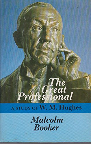 Stock image for The Great Professional A Study of W. M. Hughes for sale by Readers Cove Used Books & Gallery