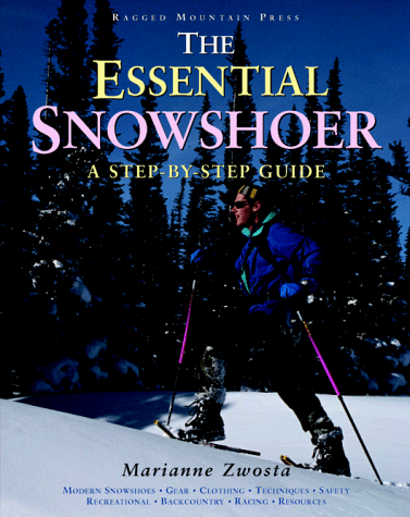 Stock image for The Essential Snowshoer: A Step-By-Step Guide for sale by Pomfret Street Books