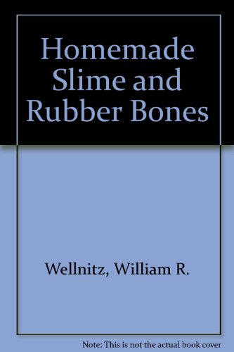 Homemade Slime and Rubber Bones!: Awesome Science Activities (9780070734005) by Wellnitz, William R.