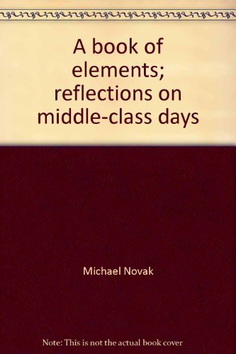 A book of elements;: Reflections on middle-class days (9780070737518) by Novak, Michael *SIGNED By Author*