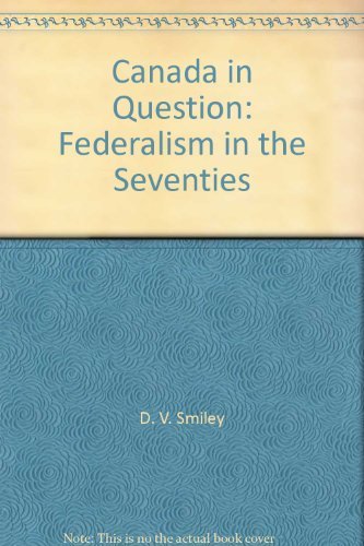 9780070773639: Canada in question;: Federalism in the seventies (McGraw-Hill series in Canadian politics)
