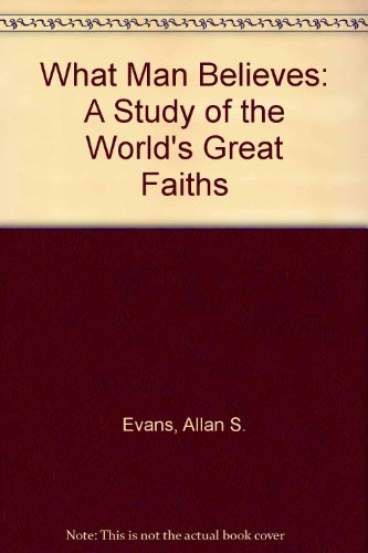 Stock image for What man believes: A study of the world's great faiths, for sale by ThriftBooks-Atlanta