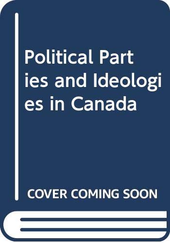 9780070776869: Political parties and ideologies in Canada: liberals, conservatives, socialists, nationalists, (McGraw-Hill Ryerson series in Canadian politics)