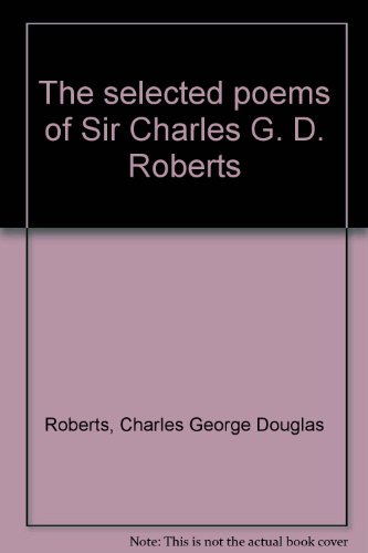 Selected Poems of Sir Charles G. D. Roberts