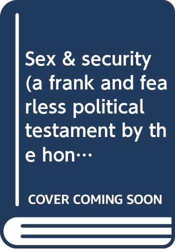 Stock image for Sex & security (a frank and fearless political testament by the honourable member of Parliament for Kicking Horse Pass) for sale by Irish Booksellers