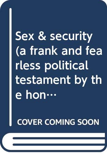 Stock image for Sex and Security (A Frank and Fearless Political Testament by the Honourable Member of Parliament for Kicking Horse Pass) for sale by Better World Books