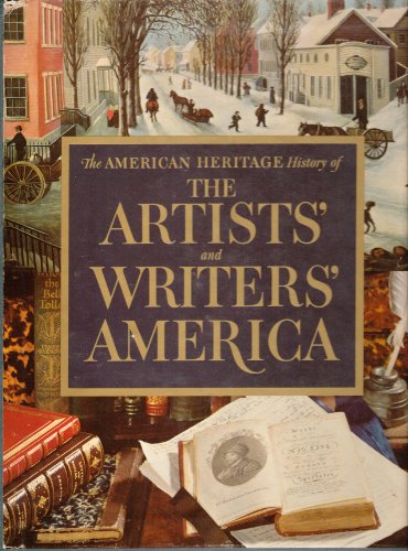 The American Heritage History of The Artists' and Writers' America [2 volume set]