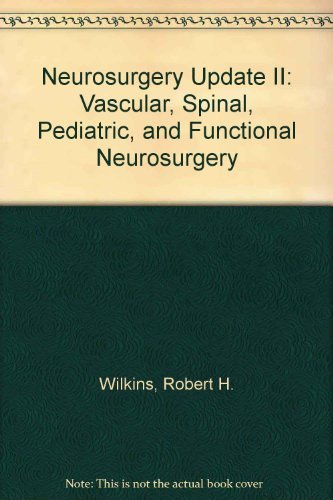 Stock image for Neurosurgery Update II: Vascular, Spinal, Pediatric, and Functional Neurosurgery for sale by HPB-Red