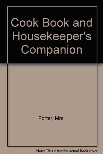 Stock image for Mrs. Porter's Cook Book and Housekeepers' Companion for sale by UHR Books