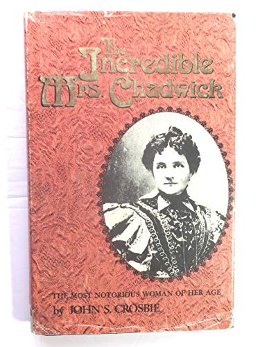 Beispielbild fr The incredible Mrs. Chadwick: The most notorious woman of her age zum Verkauf von Better World Books