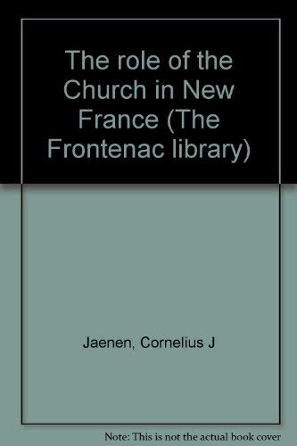 Stock image for The Role of the Church in New France (The Frontenac library 7) for sale by The Bookseller