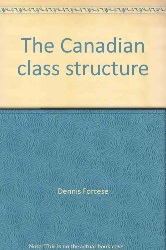 Imagen de archivo de The Canadian class structure (McGraw-Hill Ryerson series in Canadian sociology) a la venta por SecondSale