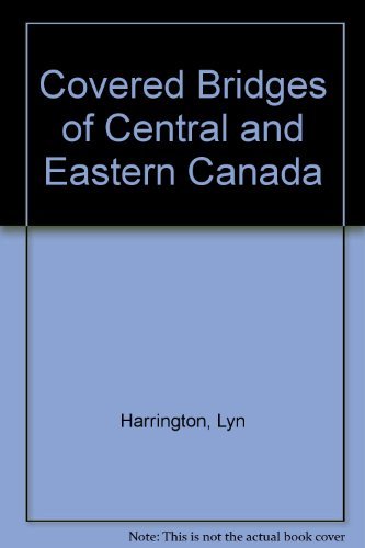 Covered Bridges of Central and Eastern Canada