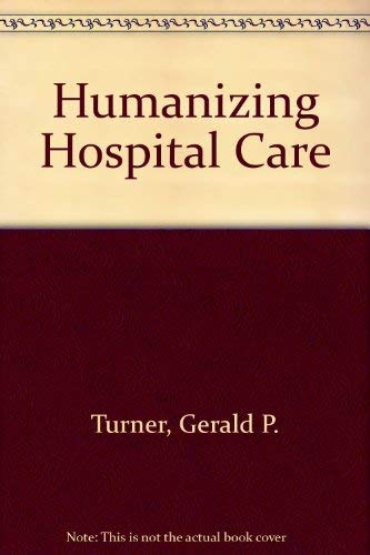 Beispielbild fr Humanizing Hospital Care zum Verkauf von Better World Books