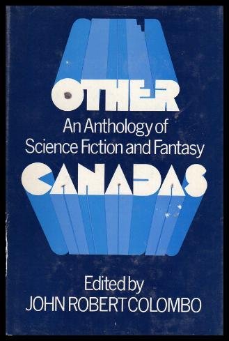 Beispielbild fr Other Canadas : An Anthology of Science Fiction and Fantasy zum Verkauf von Better World Books