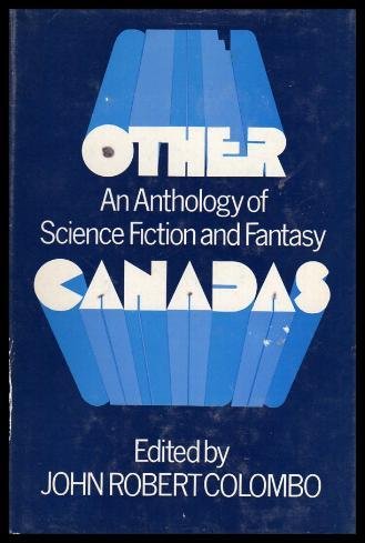 Stock image for Other Canadas : An Anthology of Science Fiction and Fantasy for sale by Better World Books