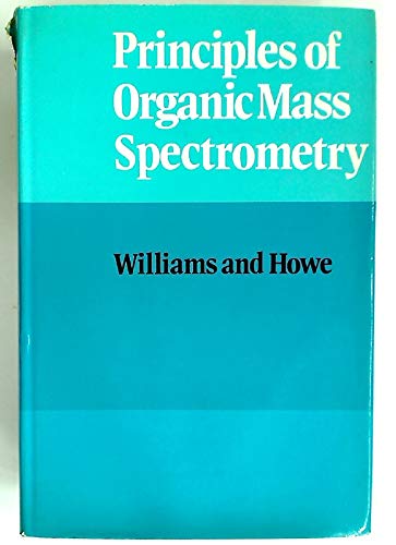 Principles of organic mass spectrometry (9780070840034) by Williams, Dudley H