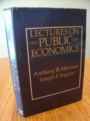 Lectures on Public Economics (9780070841055) by Anthony Barnes Atkinson; Joseph E. Stiglitz