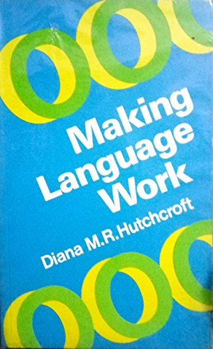 Stock image for Making Language Work : A Practical Approach to Literacy for Teachers of 5- to 13-Year-old Children for sale by Sarah Zaluckyj