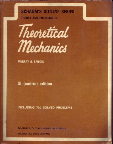 9780070843578: Schaum's outline of theory and problems of theoretical mechanics: With an introduction to Lagrange's equations and Hamiltonian theory (Schaum's outline series)