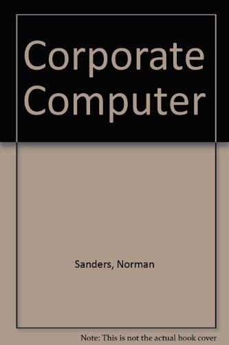 9780070844131: The corporate computer;: How to live with an ecological intrusion