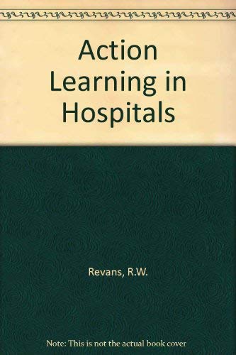 Beispielbild fr Action Learning in Hospitals: Diagnosis and Therapy zum Verkauf von ThriftBooks-Atlanta