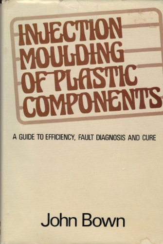 Stock image for Injection moulding of plastic components: A guide to efficiency, fault diagnosis, and cure for sale by Discover Books