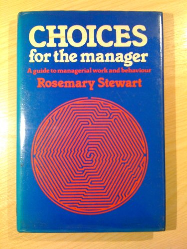 Choices For The Manager - A Guide To Managerial Work and Behaviour (9780070845732) by Rosemary Stewart