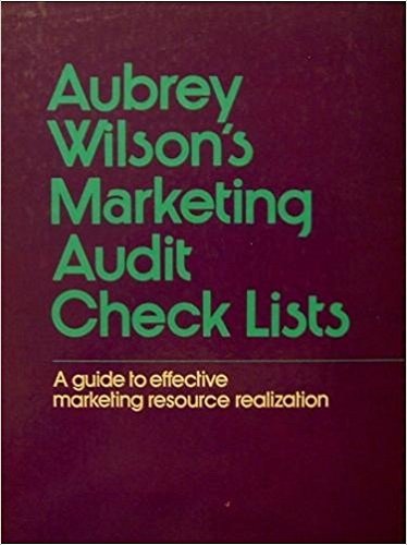 Stock image for Aubrey Wilson's Marketing Audit Check Lists: A Guide to Effective Marketing Resource Realization for sale by medimops