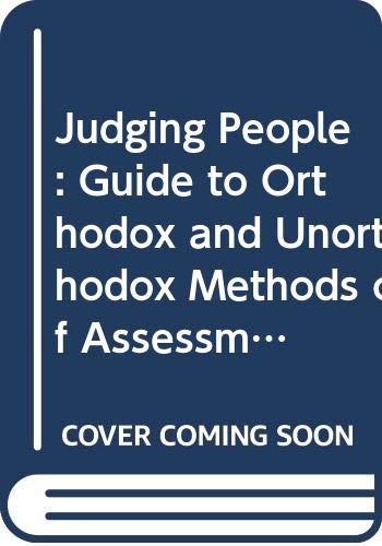 Beispielbild fr JUDGING PEOPLE: GUIDE TO ORTHODOX AND UNORTHODOX METHODS OF ASSESSMENT zum Verkauf von medimops