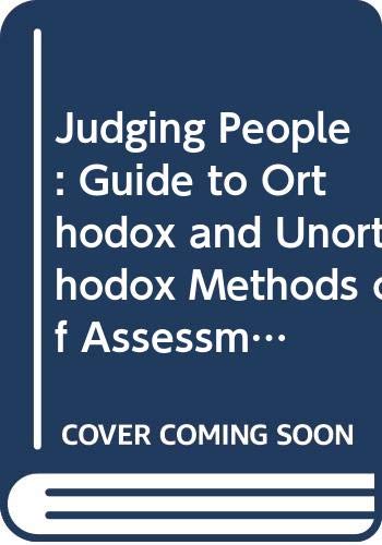 Stock image for JUDGING PEOPLE: GUIDE TO ORTHODOX AND UNORTHODOX METHODS OF ASSESSMENT for sale by medimops