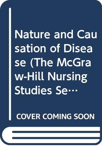 Beispielbild fr Nature and Causation of Disease (The McGraw-Hill Nursing Studies Series) zum Verkauf von PsychoBabel & Skoob Books