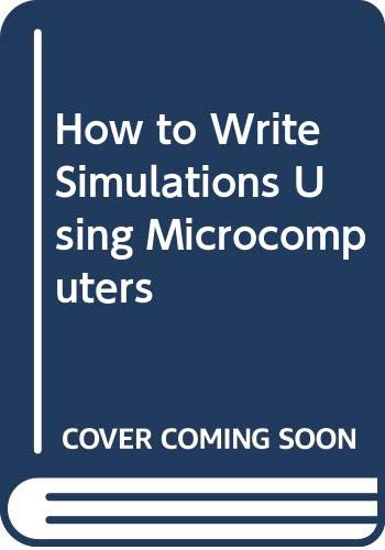 Stock image for How to Write Simulations Using Microcomputers for sale by Better World Books
