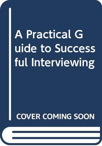 Imagen de archivo de Practical Guide to Successful Interviewing a la venta por WorldofBooks