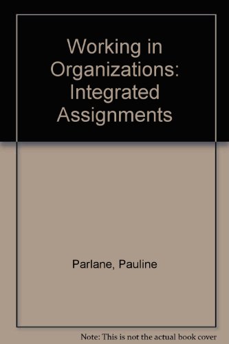 9780070849891: Working in Organizations: Integrated Assignments